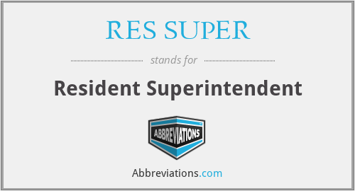 RES SUPER - Resident Superintendent